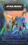 Star Wars Jugendroman: Die Hohe Republik - Flucht von Valo - Daniel Jose Older ; Alyssa Wong - 9783833244971