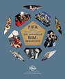 DIE OFFIZIELLE GESCHICHTE DER FIFA FUSSBALL-WELTMEISTERSCHAFT(TM) - Fifa Museum - 9783833245640