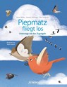 Piepmatz fliegt los. - Hanna Müller ; Hannah Stollmayer ; Carla Swiderski - 9783833741333
