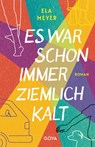 Es war schon immer ziemlich kalt - Ela Meyer - 9783833744563
