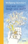 Und wer fängt uns auf? - Wolfgang Borchert ; Ada-Verena Gass - 9783833745805