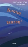 Komm tanzen! - Lucia Jay von Seldeneck - 9783833747083