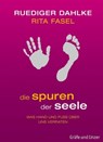 Die Spuren der Seele - Dr. med. Ruediger Dahlke ; Rita Fasel - 9783833824326