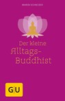 Der kleine Alltagsbuddhist - Maren Schneider - 9783833829017