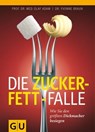 Die Zucker-Fett-Falle - Dr. Yvonne Braun ; Prof. Dr. Olaf Adam - 9783833830983