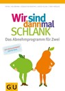 Wir sind dann mal schlank: Das Abnehmprogramm für Zwei - Patric Heizmann ; Sebastian Benthe ; Antje Klein ; Timo Krüger - 9783833835537