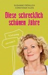 Diese schrecklich schönen Jahre - Susanne Fröhlich ; Constanze Kleis - 9783833840449