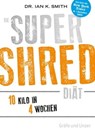 Die SUPER SHRED Diät - Dr. Ian K. Smith - 9783833844522