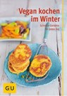 Vegan kochen im Winter - Nicole Just ; Martin Kintrup ; Martina Kittler - 9783833845529