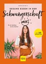 Gesund essen in der Schwangerschaft - Mathilde Betti - 9783833878787