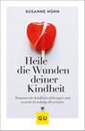 Heile die Wunden deiner Kindheit - Susanne Hühn - 9783833879715
