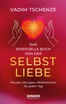 Das spirituelle Buch von der Selbstliebe - Vadim Tschenze - 9783833881121