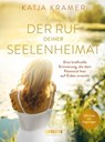 Der Ruf deiner Seelenheimat - Katja Kramer - 9783833881480