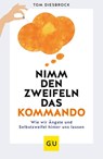 Nimm den Zweifeln das Kommando - Tom Diesbrock - 9783833882067