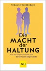 Die Macht der Haltung - Thomas Frankenbach - 9783833882098