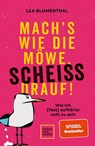 Mach's wie die Möwe, scheiß drauf! - Lea Blumenthal - 9783833883217