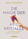 Die Magie der Heilkristalle - Natalie Schmieding - 9783833886478