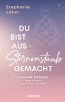 Du bist aus Sternenstaub gemacht - Stephanie Löber - 9783833886492
