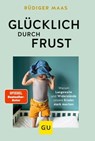 Glücklich durch Frust - Rüdiger Maas - 9783833889417