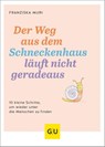 Der Weg aus dem Schneckenhaus läuft nicht geradeaus - Franziska Muri - 9783833890734
