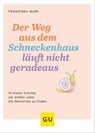 Der Weg aus dem Schneckenhaus läuft nicht geradeaus - Franziska Muri - 9783833891533