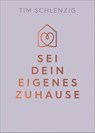 Sei dein eigenes Zuhause - Tim Schlenzig - 9783833892929