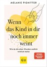 Wenn das Kind in dir noch immer weint - Melanie Pignitter - 9783833893124