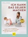 Ich kann das selber machen - Juliane Jakubek - 9783833895265