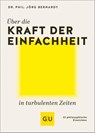 Über die Kraft der Einfachheit in turbulenten Zeiten - Jörg Bernardy - 9783833895371