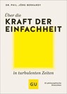 Über die Kraft der Einfachheit in turbulenten Zeiten - Jörg Bernardy - 9783833895814