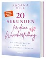 20 Sekunden für deine Wunscherfüllung - Anjana Gill - 9783833896453