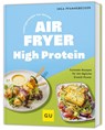 Lieblingsrezepte aus deinem Airfryer - High Protein - Inga Pfannebecker - 9783833899836