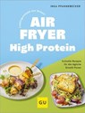 Lieblingsrezepte aus deinem Airfryer - High Protein - Inga Pfannebecker - 9783833899966
