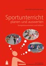 Sportunterricht planen und auswerten: kompetenzorientiert und inklusiv - Volker Döhring ; Norbert Gissel - 9783834022585