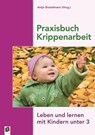 Praxisbuch Krippenarbeit - Antje Bostelmann - 9783834603531