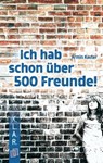 Ich hab schon über 500 Freunde! - Armin Kaster - 9783834626905