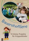 Bauernhoftiere - 14 kleine Projekte für Krippenkinder - Eva Danner - 9783834639141