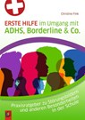 Erste Hilfe im Umgang mit ADHS, Borderline & Co. - Christine Fink - 9783834642264