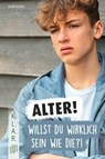 Alter! Willst du wirklich sein wie die?! - Armin Kaster - 9783834664204