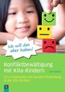 "Ich will das aber haben!" - Konfliktbewältigung mit Kita-Kindern - Leni Schütz - 9783834665089