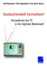 Auslaufmodell Fernsehen? - Ralf Kaumanns ; Veit Siegenheim ; Insa Sjurts - 9783834912152
