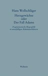 Schriften in Einzelausgaben. Herzgewächse oder Der Fall Adams - Hans Wollschläger - 9783835309586