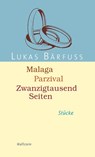 Malaga - Parzival - Zwanzigtausend Seiten - Lukas Bärfuss - 9783835311008
