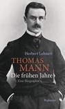 Thomas Mann. Die frühen Jahre - Herbert Lehnert - 9783835336667