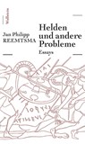 Helden und andere Probleme - Jan Philipp Reemtsma - 9783835338326