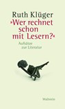 »Wer rechnet schon mit Lesern?« - Ruth Klüger - 9783835339675