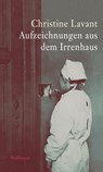 Aufzeichnungen aus dem Irrenhaus - Christine Lavant ; Klaus Amann - 9783835340442