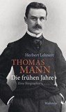 Thomas Mann. Die frühen Jahre - Herbert Lehnert - 9783835344822
