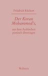 Der Koran Mohammed's, aus dem Arabischen poetisch übertragen - Friedrich Rückert - 9783835358744
