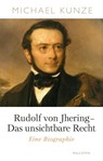Rudolf von Jhering - Das unsichtbare Recht - Michael Kunze - 9783835359567